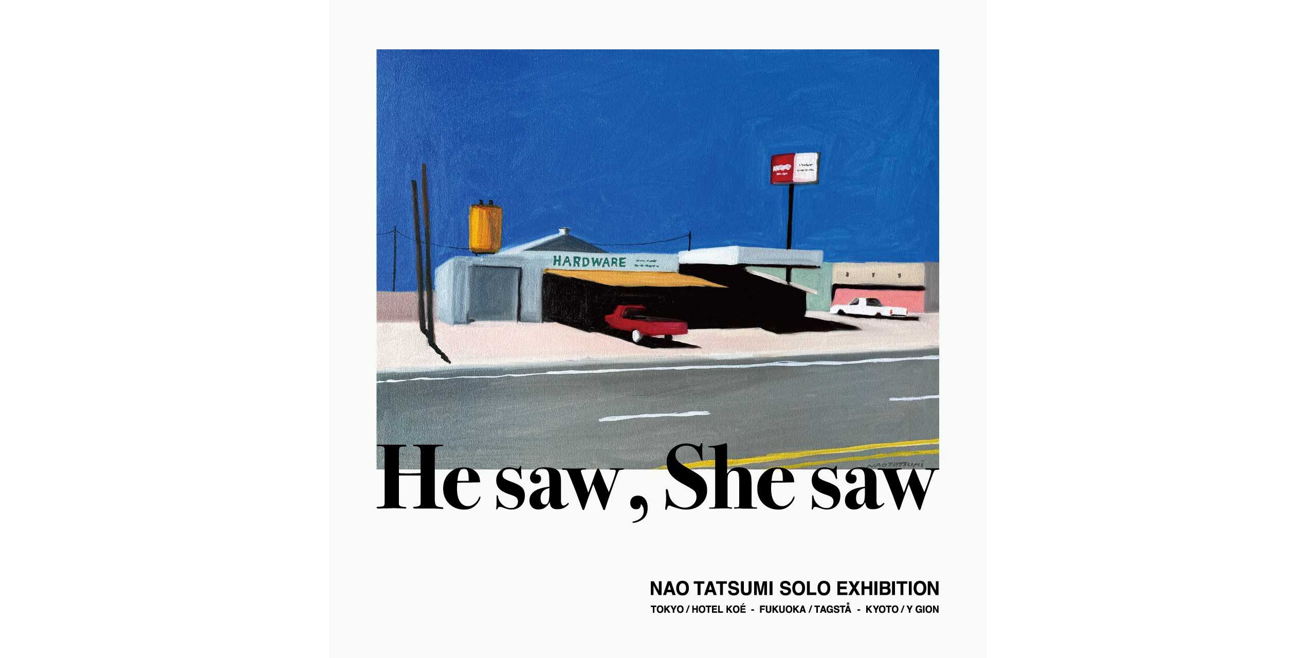 NAO TATSUMI  SOLO EXHIBITION “He saw , She saw”1